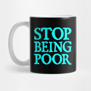 Stop Being Poor (Paris, Hilton) Mug